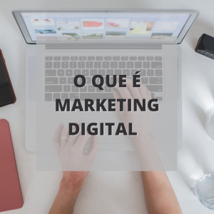 O que é marketing digital?